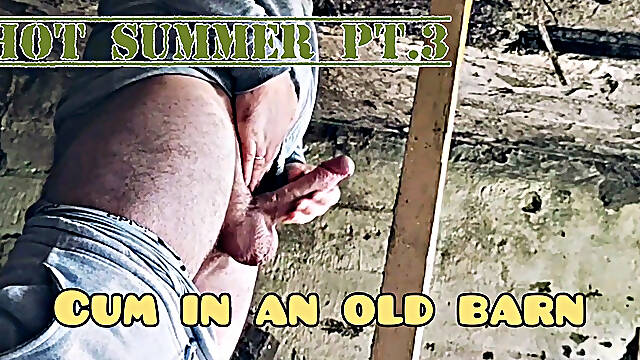 Hot summer. Pt.3 Cum in an old barn.